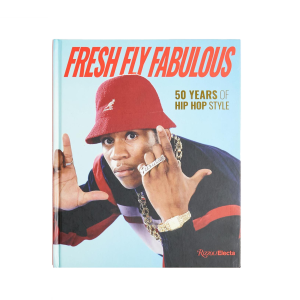 Fresh Fly Fabulous: 50 Years of Hip Hop Style
