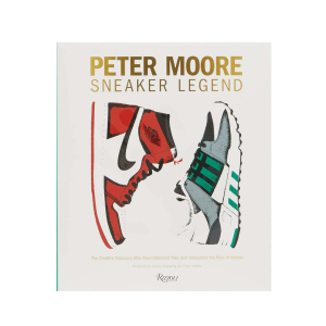 Peter Moore: Sneaker Legend: The Designer Who Revolutionized Nike and Adidas